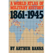 A World Atlas of Military History 1861-1945