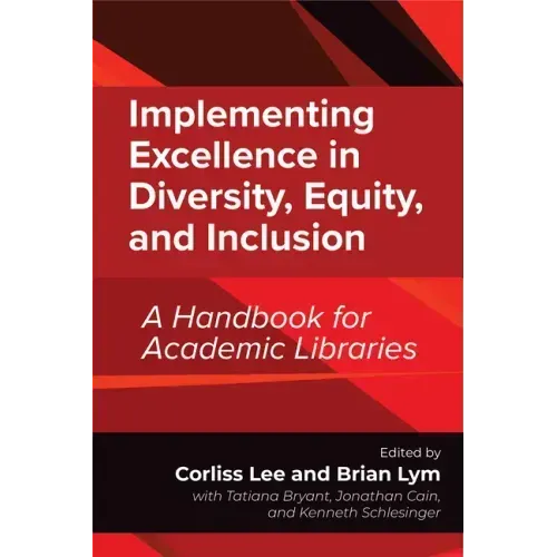 Implementing Excellence in Diversity, Equity, and Inclusion: A Handbook for Academic Libraries