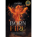 Born From Fire: A Collection Of Triumphs Over Getting Burned
