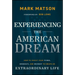 Experiencing the American Dream: How to Invest Your Time, Energy, and Money to Create an Extraordinary Life
