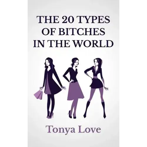 The 20 Types Of Bitches In The World