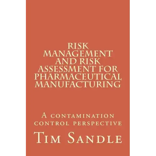 Risk Management and Risk Assessment for Pharmaceutical Manufacturing: A contamination control perspective
