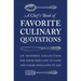 A Chef's Book of Favorite Culinary Quotations: An Inspired Collection for Those Who Love to Cook and Those Who Love to Eat