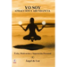 Yo Soy Atraccion y Abundancia: Exito, motivacion y superacion personal