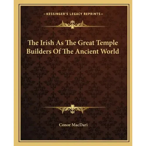 The Irish as the Great Temple Builders of the Ancient World