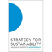 Strategy for Sustainability: A Business Manifesto