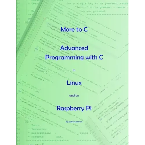 More to C - Advanced Programming with C in Linux and on Raspberry Pi