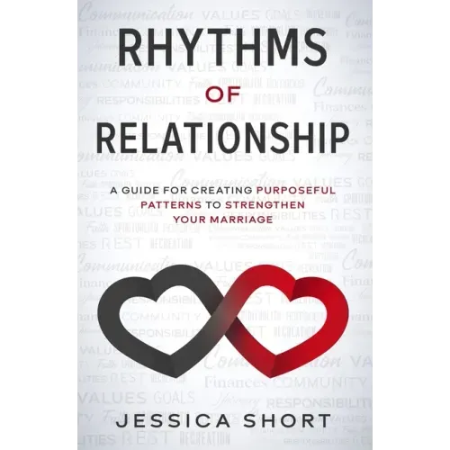 Rhythms of Relationship: A Guide for Creating Purposeful Patterns to Strengthen Your Marriage