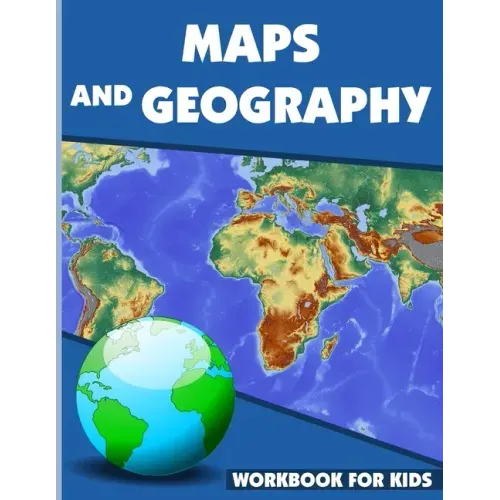 Maps And Geography Workbook For Kids: Geography Workbook for Kids, Geography Skills Activity Book, maps activities for kindergarten