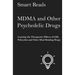 MDMA and Other Psychedelic Drugs: Learn the Therapeutic Effects of LSD, Psilocybin and Other Mind-Bending Drugs