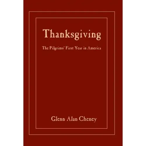 Thanksgiving: The Pilgrims' First Year in America