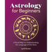 Astrology for Beginners: A Road Map to Understanding the Language of the Stars