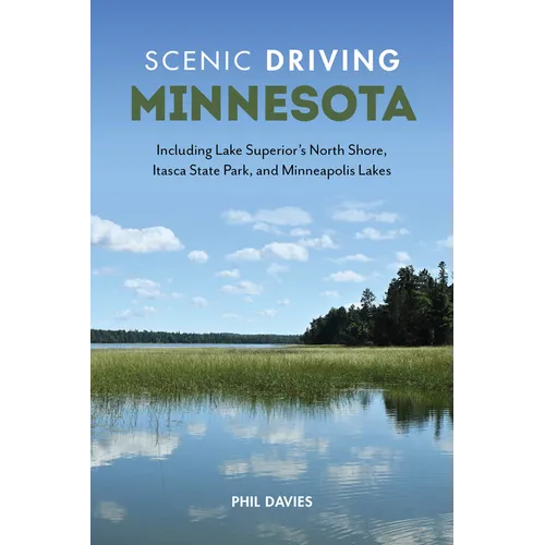 Scenic Driving Minnesota: Including Lake Superior's North Shore, Itasca State Park, and Minneapolis Lakes