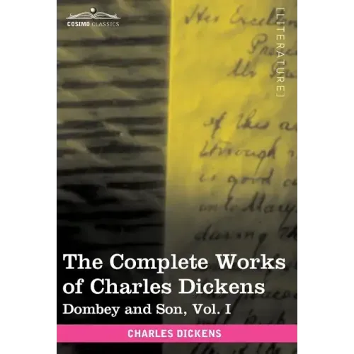 The Complete Works of Charles Dickens (in 30 Volumes, Illustrated): Dombey and Son, Vol. I
