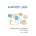 An Imperfect Leader: Human-Centered Leadership in (After) Action