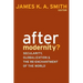 After Modernity?: Secularity, Globalization, and the Reenchantment of the World