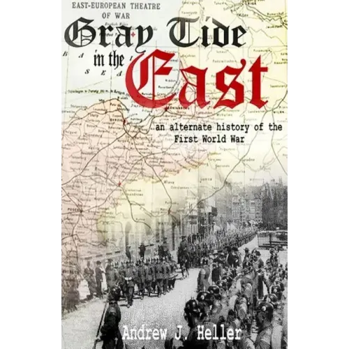 Gray Tide in the East: An alternate history of the first World War
