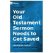 Your Old Testament Sermon Needs to Get Saved: A Handbook for Preaching Christ from the Old Testament