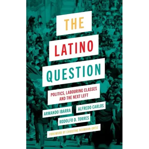 The Latino Question: Politics, Labouring Classes and the Next Left