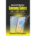 Mastering Samsung Galaxy Tab S7 and S7 plus: A comprehensive User Manual With Step-by-Step Guide to hidden features of Samsung Galaxy Tab S7 and S7 pl