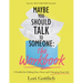 Maybe You Should Talk to Someone: The Workbook: A Toolkit for Editing Your Story and Changing Your Life