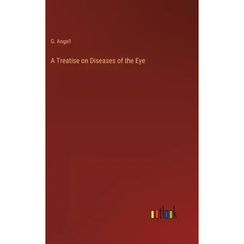 A Treatise on Diseases of the Eye