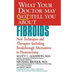 What Your Doctor May Not Tell You about Fibroids: New Techniques and Therapies-Including Breakthrough Alternatives to Hysterectomy