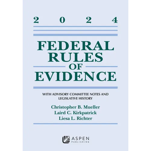 Federal Rules of Evidence: With Advisory Committee Notes and Legislative History, 2024