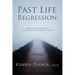 Past Life Regression: A Manual for Hypnotherapists to Conduct Effective Past Life Regression Sessions