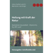 Heilung mit Kraft der Natur: Natürliche Gesundheit - Vitamin K2, D3, OPC und?