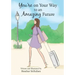 You're on Your Way to an Amazing Future