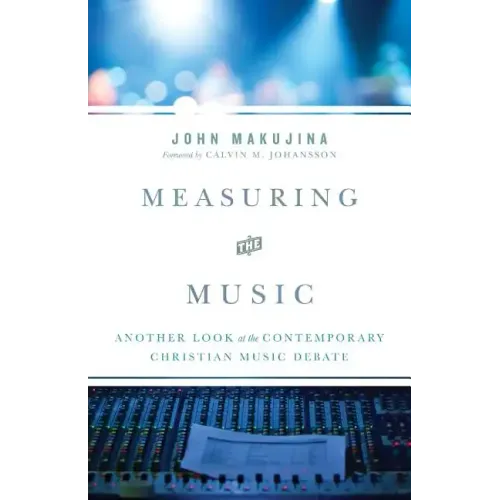Measuring the Music: Another Look at the Contemporary Christian Music Debate