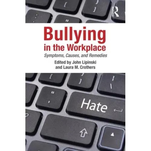 Bullying in the Workplace: Causes, Symptoms, and Remedies