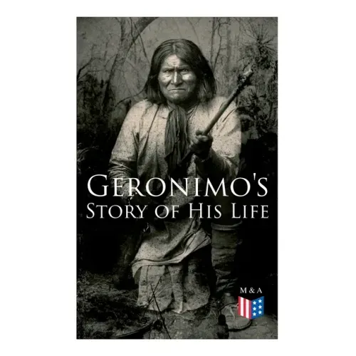 Geronimo's Story of His Life: With Original Photos