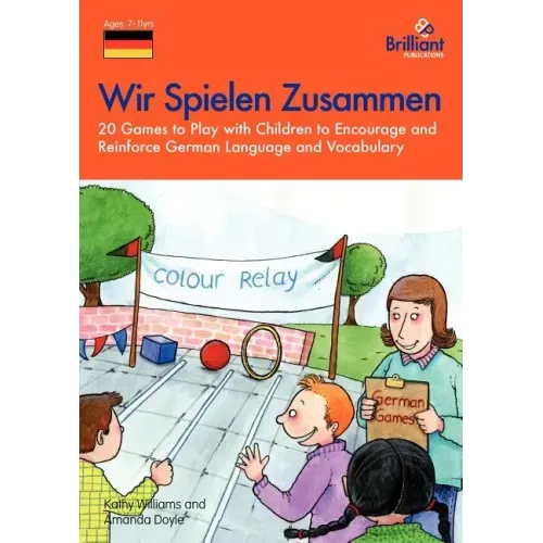 Wir Spielen Zusammen: 20 Games to Play with Children to Encourage and Reinforce German Language and Vocabulary