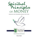 Spiritual Principles of Money: Growing and Stewarding Money God's Way