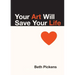 Your Art Will Save Your Life
