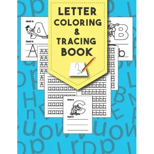 Letter Tracing And Coloring Book: Beautiful Letter Tracing And Coloring Books Is The First Learn To Write Workbook Practice For Kids With Line Tracing