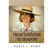 A Journey From Sunshine to Shadow
