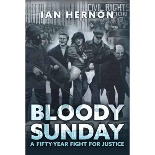 Bloody Sunday: A Fifty-Year Fight for Justice