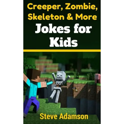 Creeper, Zombie, Skeleton and More Jokes for Kids