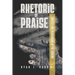 Rhetoric of Praise: Prayer and Persuasion in the Psalms