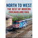 North to West: The Best of Modern Chicagoland Rail