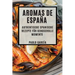 Aromas de España: Authentische spanische Rezepte für genussvolle Momente