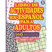 Libro de Actividades En Español Para Adultos: Sopa de letras, Laberintos, Colorear y Sudoku.
