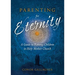 Parenting for Eternity: A Guide to Raising Children in Holy Mother Church