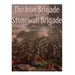 The Iron Brigade and Stonewall Brigade: The History of the Civil War's Most Famous Brigades