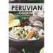 Peruvian Cooking: Discover the Flavors of Peru With These 30 Delicious Recipes!
