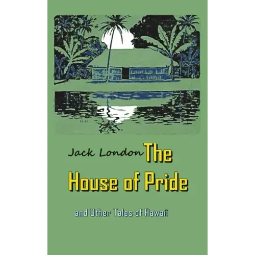The House of Pride: and Other Tales of Hawaii