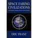 Space Faring Civilizations: Earth Humanity's Ongoing Involvement with Extraterrestrials